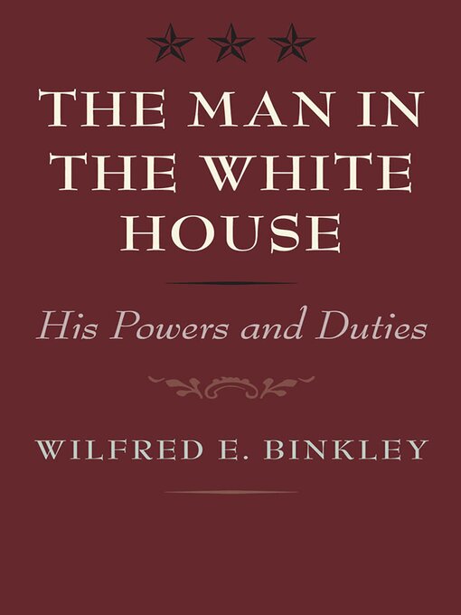 Title details for The Man in the White House by Wilfred E. Binkley - Available